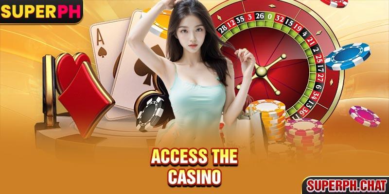 Access the casino