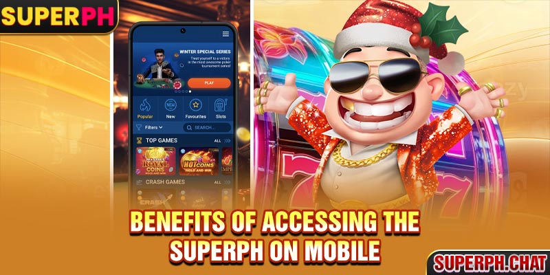 Benefits of accessing the Superph on mobile