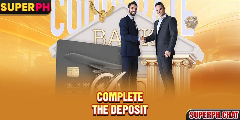 Complete the deposit