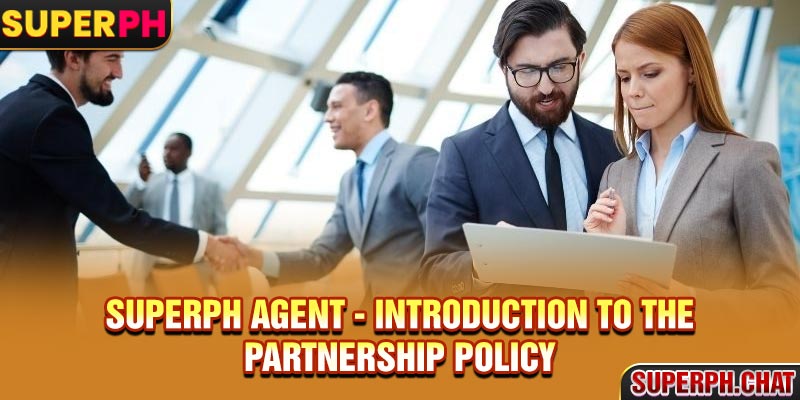 Superph Agent - Introduction To The Partnership Policy 