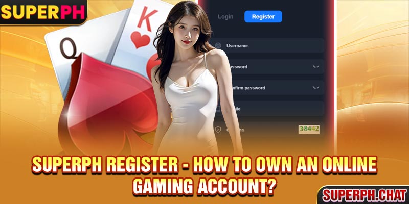 Superph Register - How To Own An Online Gaming Account?