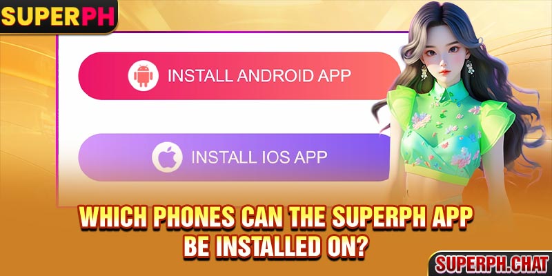 Which phones can the Superph app be installed on?