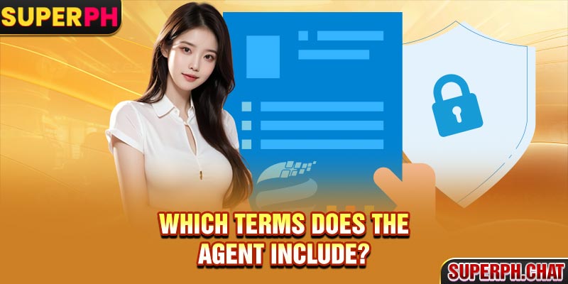 Which terms does the agent include?