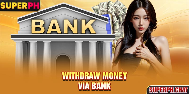 Withdraw money via bank