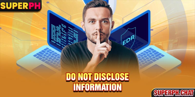 Do not disclose information