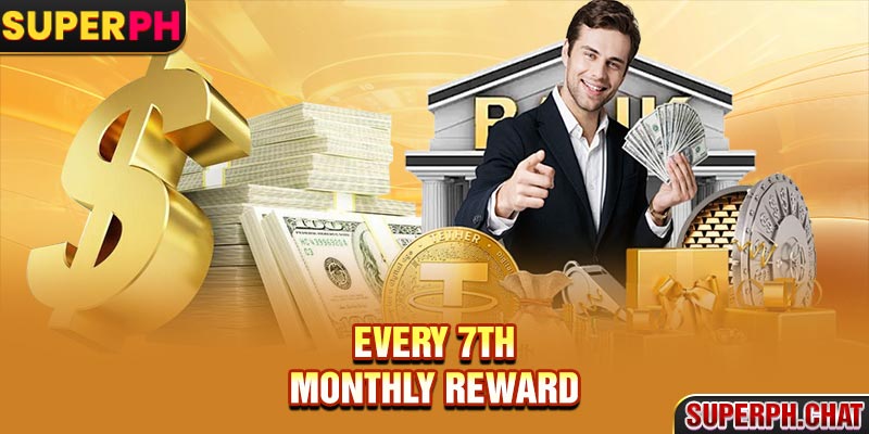 Every 7th monthly reward