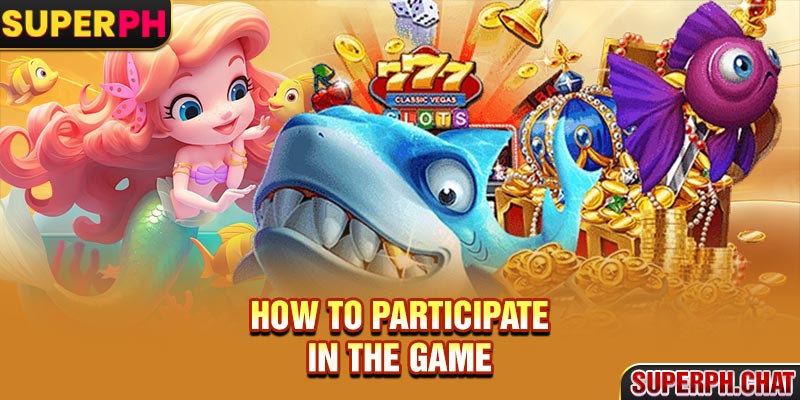 How to participate in the game