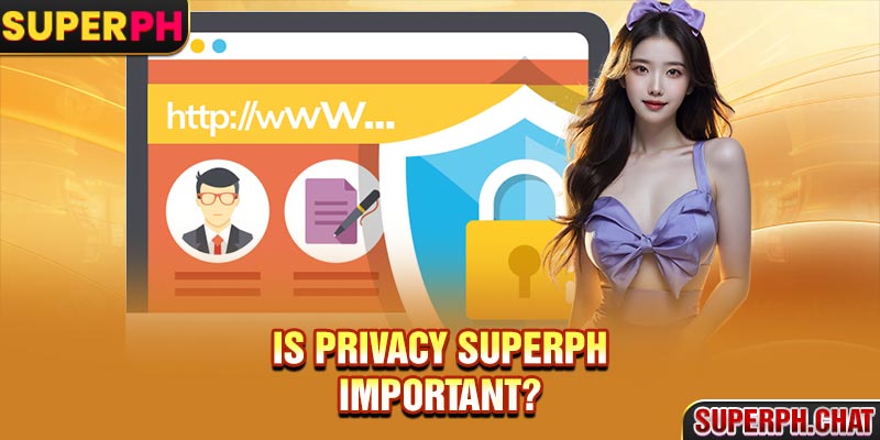 Is Privacy Superph important?