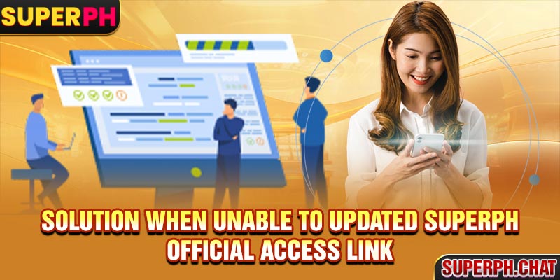 Solution when unable to Updated Superph official access link